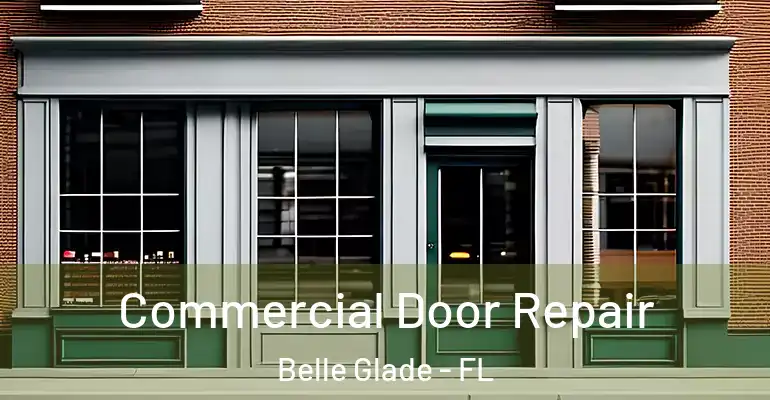 Commercial Door Repair Belle Glade - FL