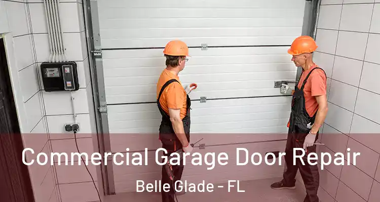 Commercial Garage Door Repair Belle Glade - FL