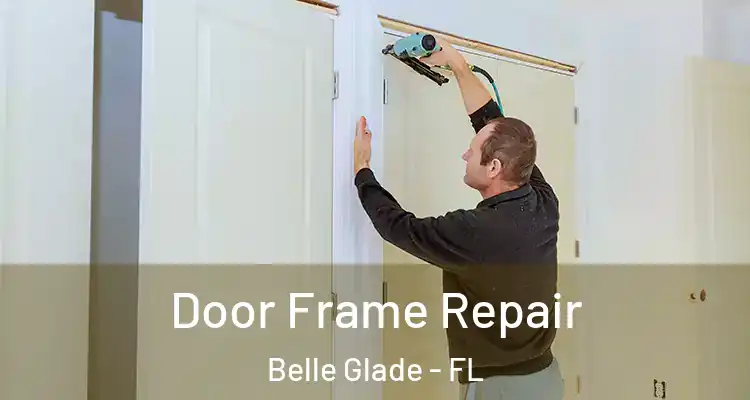Door Frame Repair Belle Glade - FL