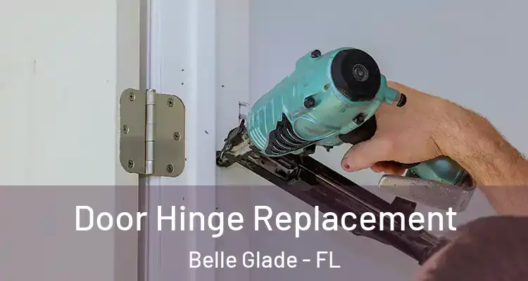Door Hinge Replacement Belle Glade - FL