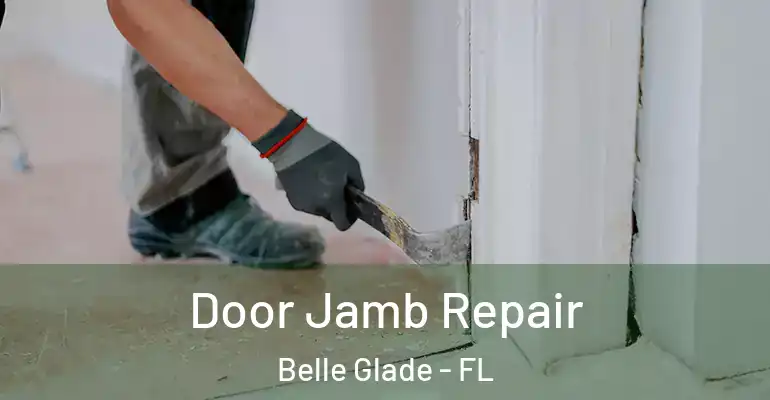 Door Jamb Repair Belle Glade - FL
