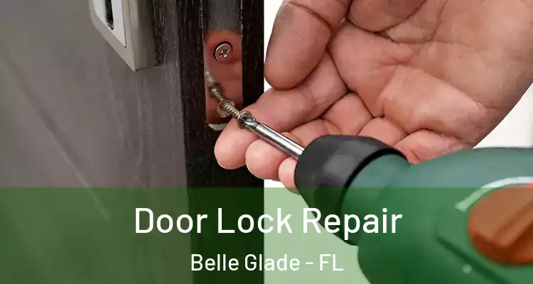 Door Lock Repair Belle Glade - FL