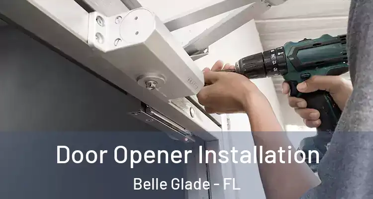 Door Opener Installation Belle Glade - FL