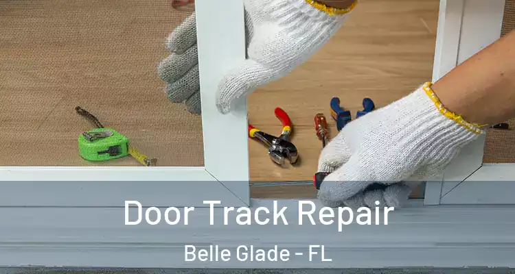Door Track Repair Belle Glade - FL