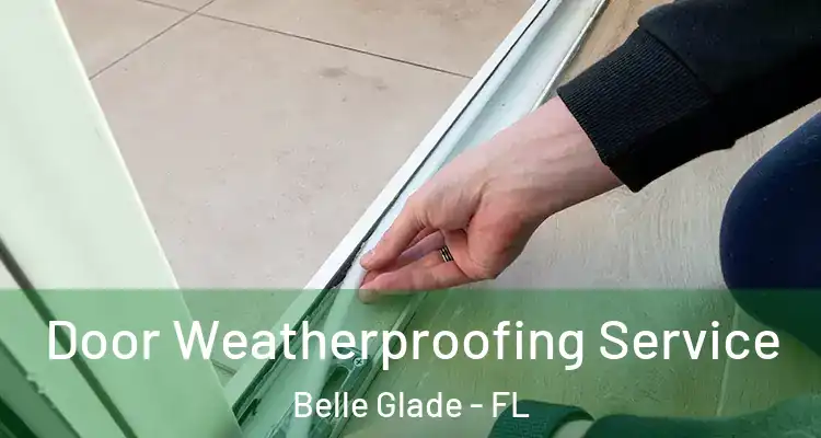 Door Weatherproofing Service Belle Glade - FL