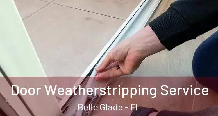 Door Weatherstripping Service Belle Glade - FL