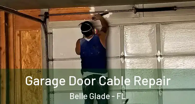 Garage Door Cable Repair Belle Glade - FL
