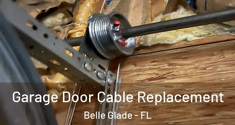 Garage Door Cable Replacement Belle Glade - FL