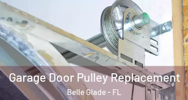 Garage Door Pulley Replacement Belle Glade - FL