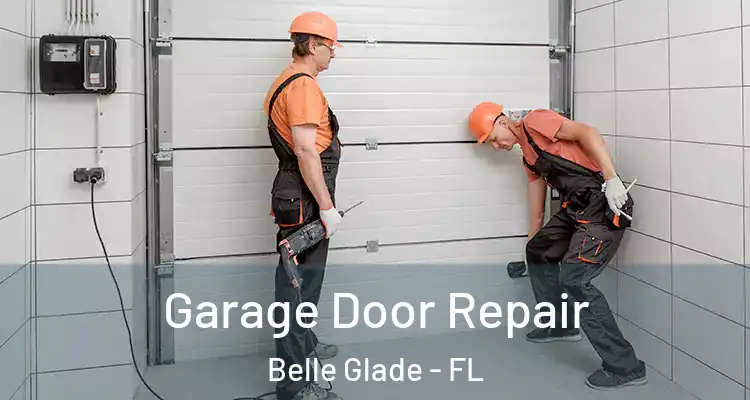 Garage Door Repair Belle Glade - FL