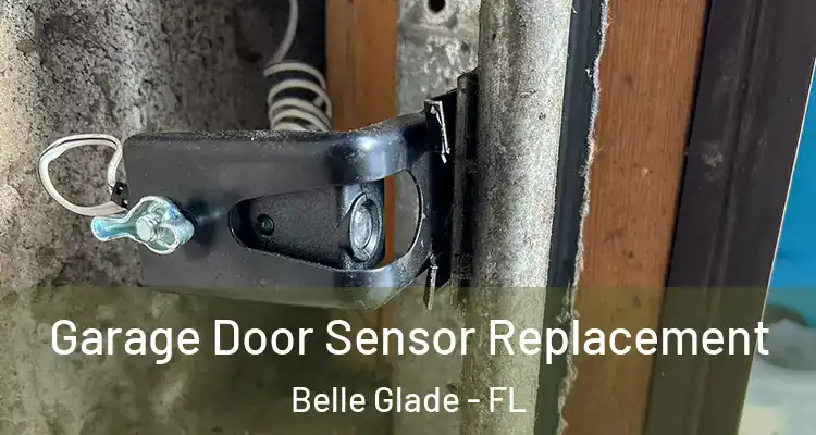 Garage Door Sensor Replacement Belle Glade - FL