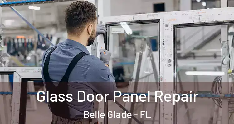 Glass Door Panel Repair Belle Glade - FL