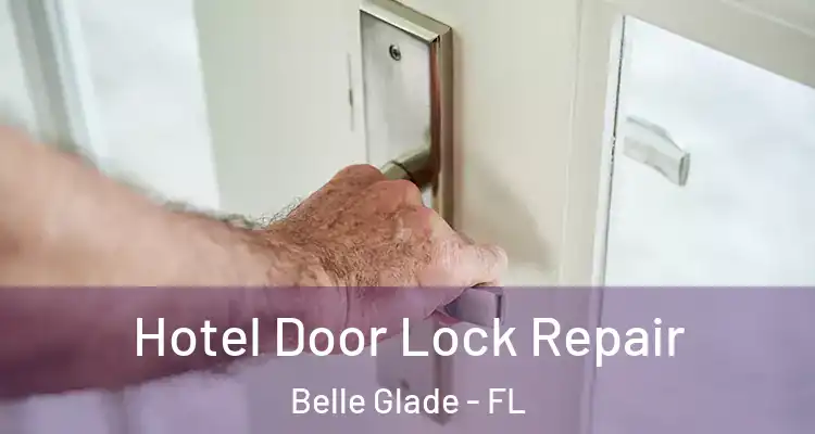 Hotel Door Lock Repair Belle Glade - FL
