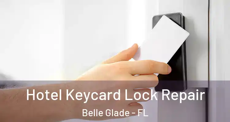 Hotel Keycard Lock Repair Belle Glade - FL