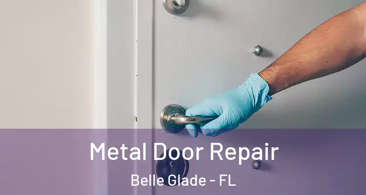 Metal Door Repair Belle Glade - FL