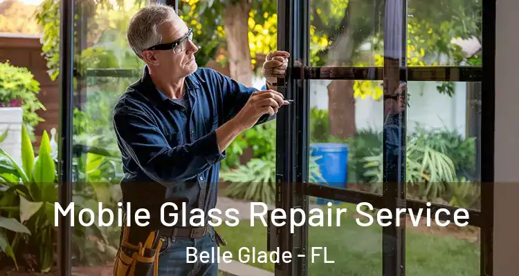Mobile Glass Repair Service Belle Glade - FL