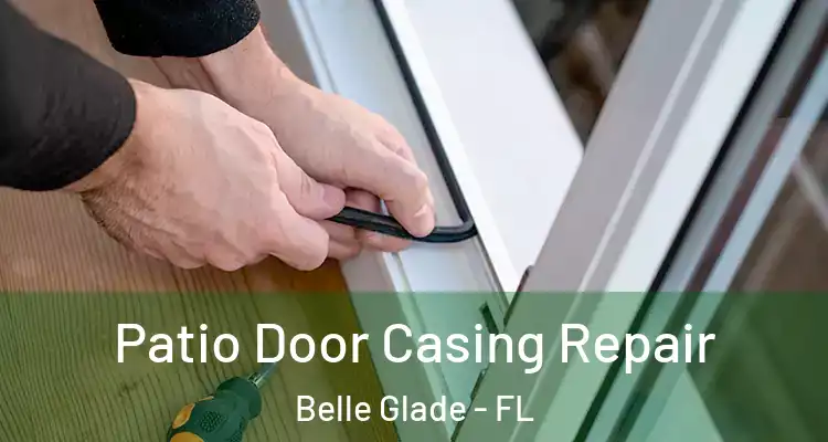 Patio Door Casing Repair Belle Glade - FL