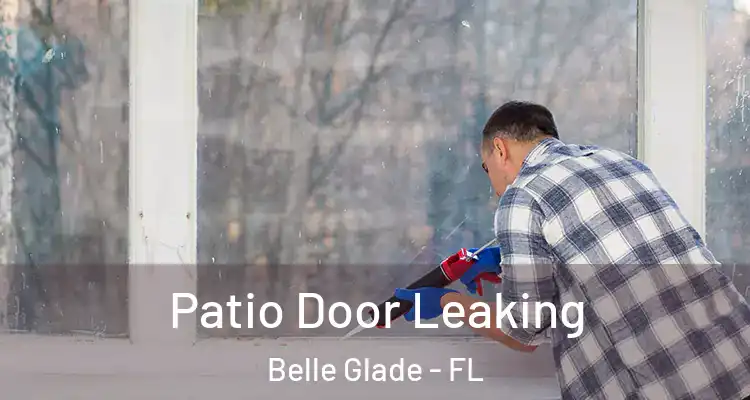 Patio Door Leaking Belle Glade - FL