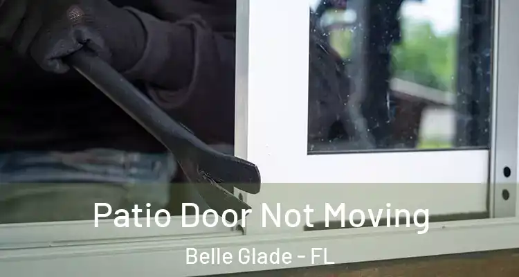 Patio Door Not Moving Belle Glade - FL