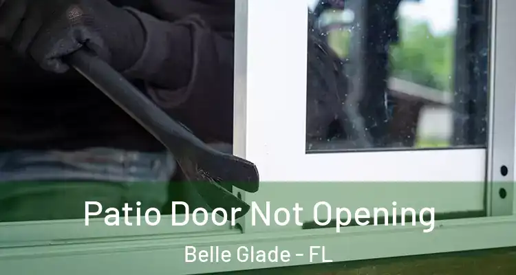 Patio Door Not Opening Belle Glade - FL