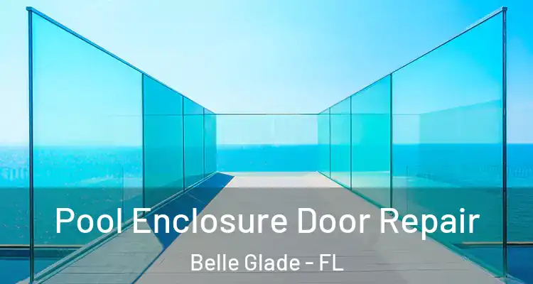 Pool Enclosure Door Repair Belle Glade - FL