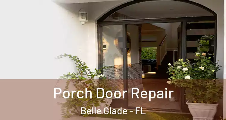 Porch Door Repair Belle Glade - FL