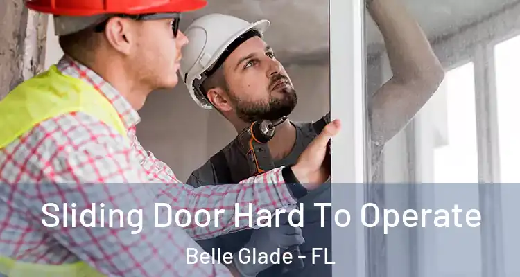 Sliding Door Hard To Operate Belle Glade - FL