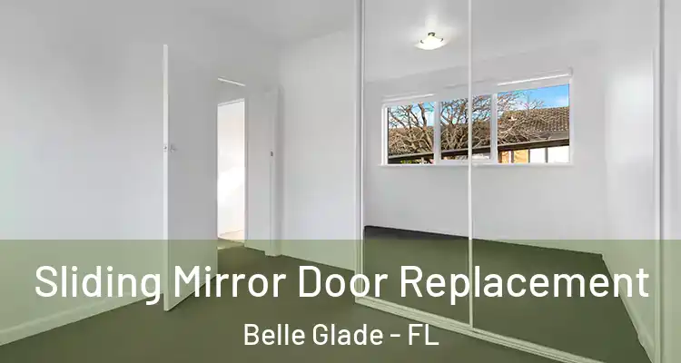 Sliding Mirror Door Replacement Belle Glade - FL