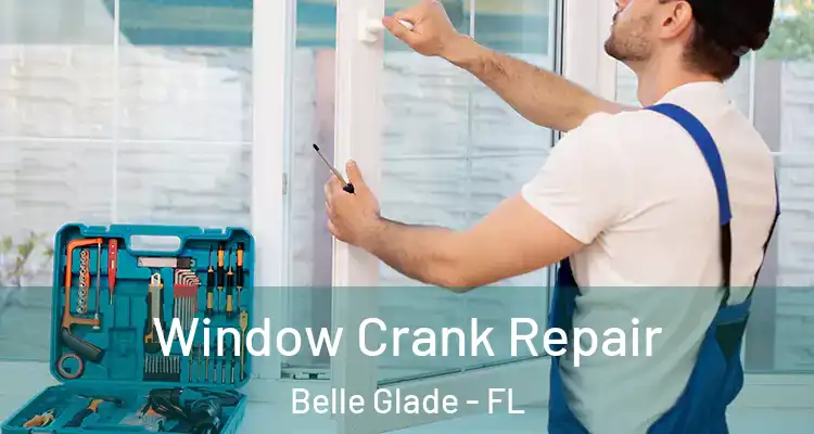 Window Crank Repair Belle Glade - FL